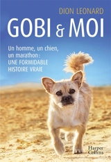 Gobi & moi : un homme, un chien, un marathon : une formidable histoire vraie - Dion Leonard