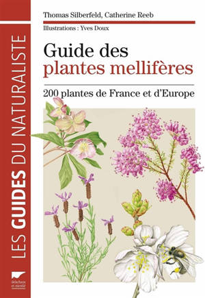 Guide des plantes mellifères : 200 plantes de France et d'Europe - Thomas Silberfeld