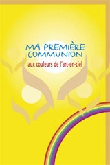 Ma première communion aux couleurs de l'arc-en-ciel - Charles Delhez