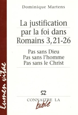 La justification par la foi dans Romains 3, 21-26 : pas sans Dieu, pas sans l'homme, pas sans le Christ - Dominique Martens