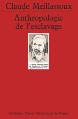 Anthropologie de l'esclavage - Claude Meillassoux