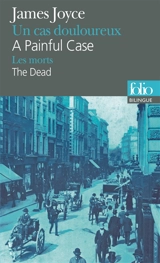 A painful case. Un cas douloureux. The dead. Les morts - James Joyce
