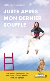 Juste après mon dernier souffle - Catherine Roumanoff-Lefaivre