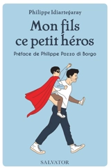 Mon fils, ce petit héros - Philippe Idiartegaray