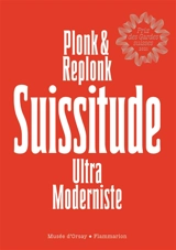 Suissitude : ultra moderniste - Plonk et Replonk