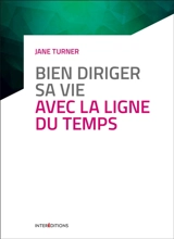 Bien diriger sa vie avec la ligne du temps - Jane Turner