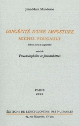 Longévité d'une imposture : Michel Foucault. Foucaultphiles et foucaulâtres - Jean-Marc Mandosio