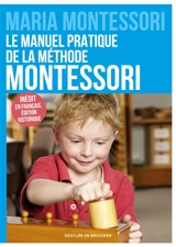 Le manuel pratique de la méthode Montessori - Maria Montessori