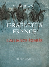 Israël et la France : l'alliance égarée - Michel Herszlikowicz