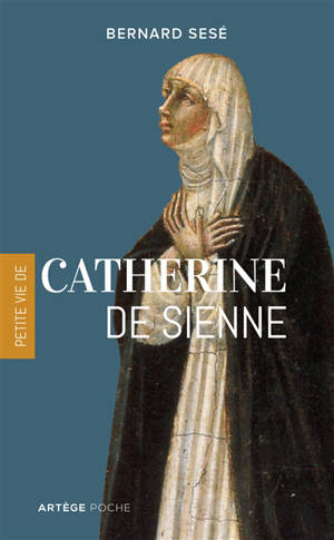 Petite vie de Catherine de Sienne - Bernard Sesé