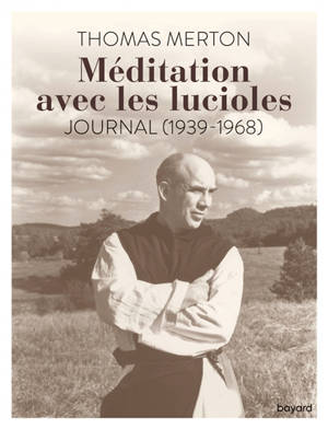Méditation avec les lucioles : journal (1939-1968) - Thomas Merton