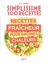 Simplissime 100 recettes : recettes fraîcheur pour grosses chaleurs - Jean-François Mallet