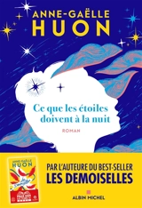 Ce que les étoiles doivent à la nuit - Anne-Gaëlle Huon