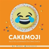 Cakemoji : recettes gourmandes en forme d'émoji - Jenni Powell