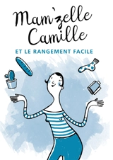 Mam'zelle Camille et le rangement facile - Mam'zelle Camille