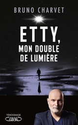 Etty, mon double de lumière - Bruno Charvet