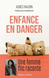 Enfance en danger : une femme flic raconte - Agnès Naudin