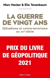 La guerre de vingt ans : djihadisme et contre-terrorisme au XXIe siècle - Marc Hecker