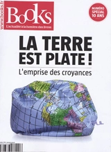 Books, n° 93. La Terre est plate ! : l'emprise des croyances