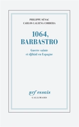 1064, Barbastro : Guerre sainte et djihâd en Espagne - Philippe Sénac