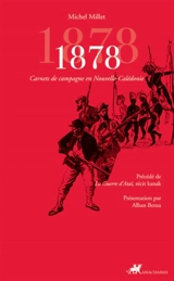 1878 : carnets de campagne en Nouvelle-Calédonie. La guerre d'Ataï : récit kanak - Michel Millet