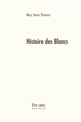 Histoire des Blancs - Nell Irvin Painter