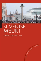 Si Venise meurt - Salvatore Settis