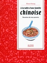 A la table d'une famille chinoise : recettes de mes parents - Eliane Cheung