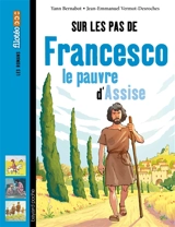 Sur les pas de Francesco : le pauvre d'Assise - Yann Bernabot