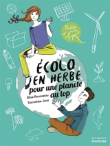Ecolo en herbe pour une planète au top - Elise Rousseau