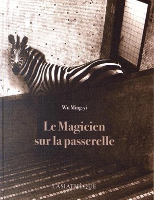 Le magicien sur la passerelle - Ming-Yi Wu