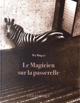Le magicien sur la passerelle - Ming-Yi Wu