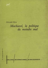 Machiavel, la politique du moindre mal - Gérald Sfez