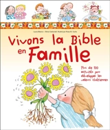 Vivons la Bible en famille : plus de 100 activités pour développer les valeurs chrétiennes - Laura Blanco