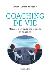 Coaching de vie : manuel de bord pour coachs et coachés - Anne-Laure Terrisse