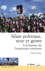 Islam, politique, sexe et genre : à la lumière de l'expérience iranienne - Chahla Chafiq