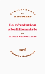 La révolution abolitionniste - Olivier Grenouilleau