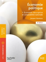 Economie politique. Vol. 1. Economie descriptive et comptabilité nationale - Jacques Généreux