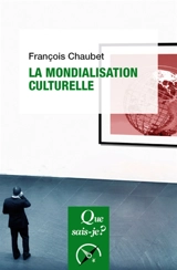 La mondialisation culturelle - François Chaubet