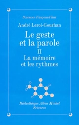 Le geste et la parole. Vol. 2. La mémoire et les rythmes - André Leroi-Gourhan