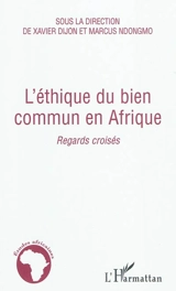 L'éthique du bien commun en Afrique : regards croisés