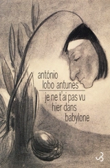 Je ne t'ai pas vu hier dans Babylone - Antonio Lobo Antunes