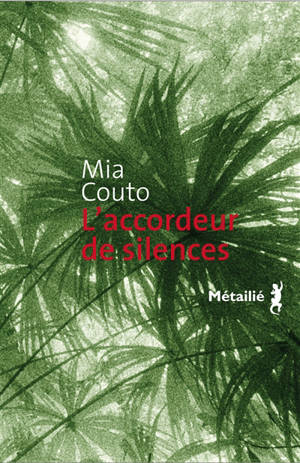 L'accordeur de silences - Mia Couto