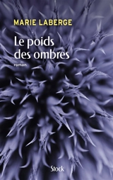 Le poids des ombres - Marie Laberge