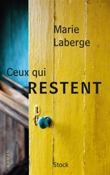 Ceux qui restent - Marie Laberge