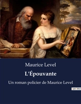 L'Epouvante : Un jeu dangereux entre réalité et fiction - Maurice Level