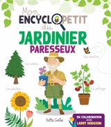 Mon encyclopetit du jardinier paresseux - Larry Hodgson