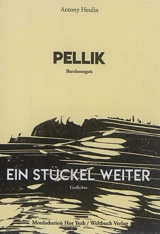 Pellik : barzhonegoù. Ein Stückel weiter : Gedichte - Anthony Heulin