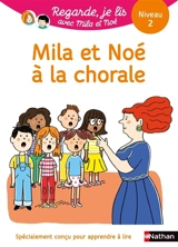 Mila et Noé à la chorale : une histoire à lire tout seul, niveau 2 - Eric Battut