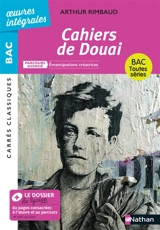 Cahiers de Douai : 1870, texte intégral : parcours associé Emancipations créatrices, bac toutes séries - Arthur Rimbaud